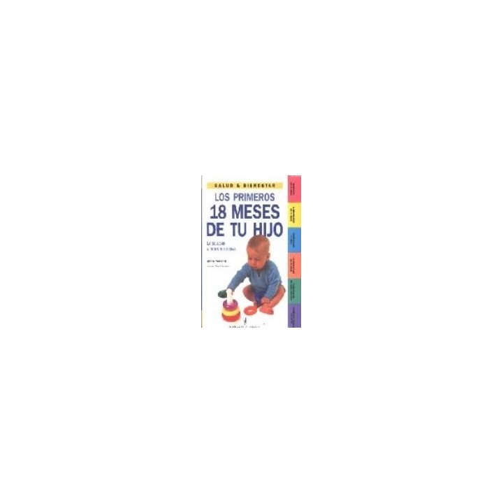 Los Primeros 18 Meses De Tu Hijo. La solución a todas tus dudas